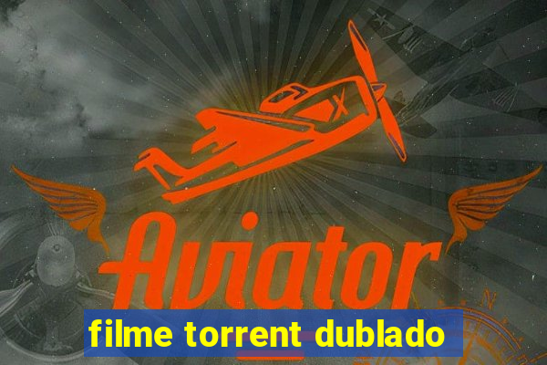 filme torrent dublado